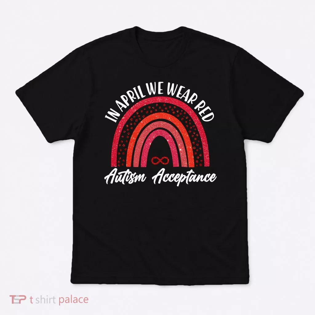 In April We Wear Red Autism Acceptance Red Rainbow T-Shirt