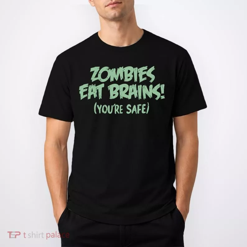 Zombies Eat Brains! (You're Safe) T-Shirt